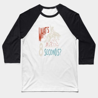 Rodeo What's 8 Seconds Baseball T-Shirt